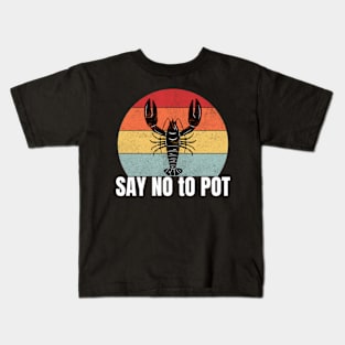 Say No to Pot - Funny Lobster Essential For Mens Kids T-Shirt